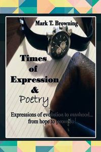 Cover image for Times of Expression & Poetry: Expressions of evolution to manhood.from hope to promise!