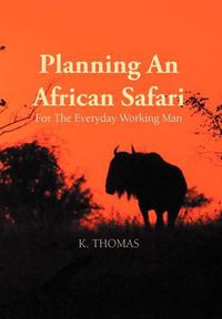 Cover image for Planning an African Safari: For the Everyday Working Man