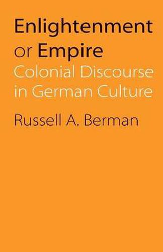 Cover image for Enlightenment or Empire: Colonial Discourse in German Culture