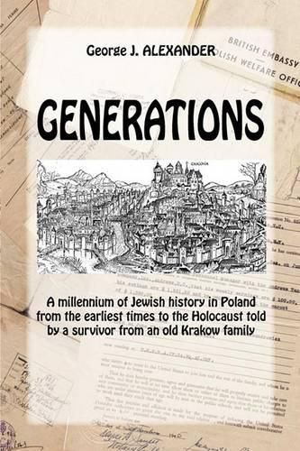 Cover image for Generations: A Millenium of Jewish History in Poland from the Earliest Times to the Holocaust Told by a Survivor from an Old Krakow Family