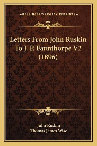 Letters from John Ruskin to J. P. Faunthorpe V2 (1896)