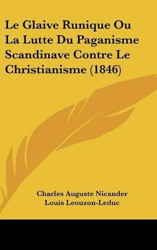 Le Glaive Runique Ou La Lutte Du Paganisme Scandinave Contre Le Christianisme (1846)