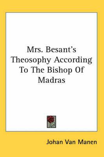 Cover image for Mrs. Besant's Theosophy According to the Bishop of Madras