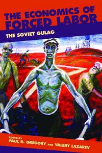 Cover image for The Economics of Forced Labor: The Soviet Gulag