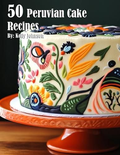 Cover image for 50 Peruvian Cake Recipes