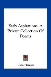 Cover image for Early Aspirations: A Private Collection of Poems