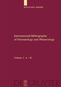 Cover image for International Bibliography of Paremiology and Phraseology: Volume 1: A - M. Volume 2: N - Z