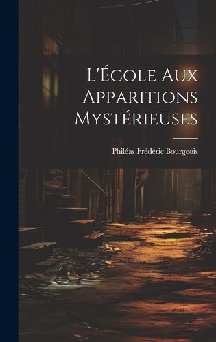 Cover image for L'Ecole aux Apparitions Mysterieuses