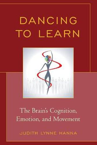 Cover image for Dancing to Learn: The Brain's Cognition, Emotion, and Movement