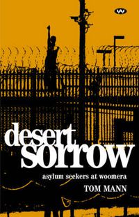 Cover image for Desert Sorrow: Asylum Seekers at Woomera