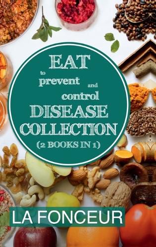Cover image for Eat to Prevent and Control Disease Collection (2 Books in 1)