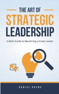 Cover image for The Art of Strategic Leadership