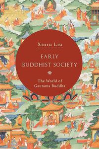 Cover image for Early Buddhist Society: The World of Gautama Buddha