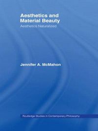 Cover image for Aesthetics and Material Beauty: Aesthetics Naturalized
