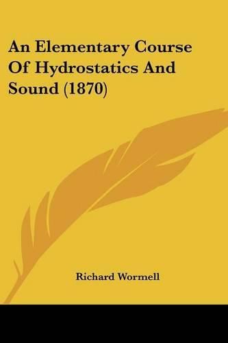 Cover image for An Elementary Course Of Hydrostatics And Sound (1870)