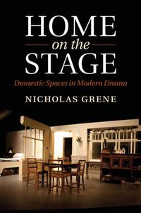 Cover image for Home on the Stage: Domestic Spaces in Modern Drama