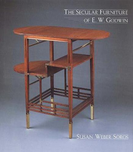 Cover image for The Secular Furniture of E. W. Godwin: with Catalogue Raisonne