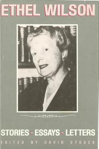 Ethel Wilson: Stories, Essays, and Letters