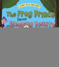 Cover image for The Frog Prince Saves Sleeping Beauty