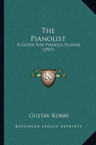 Cover image for The Pianolist: A Guide for Pianola Players (1907)