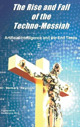 Cover image for The Rise and Fall of the Techno-Messiah