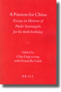 Cover image for A Passion for China: Essays in Honour of Paolo Santangelo, for his 60th birthday