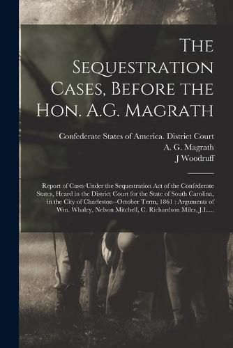 Cover image for The Sequestration Cases, Before the Hon. A.G. Magrath