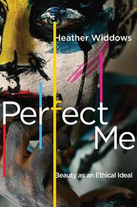 Cover image for Perfect Me: Beauty as an Ethical Ideal