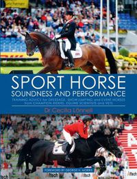 Cover image for Sport Horse Soundness and Performance: Training Advice for Dressage, Showjumping and Event Horses from Champion Riders, Equine Scientists and Vets