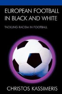 Cover image for European Football in Black and White: Tackling Racism in Football