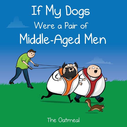 Cover image for If My Dogs Were a Pair of Middle-Aged Men