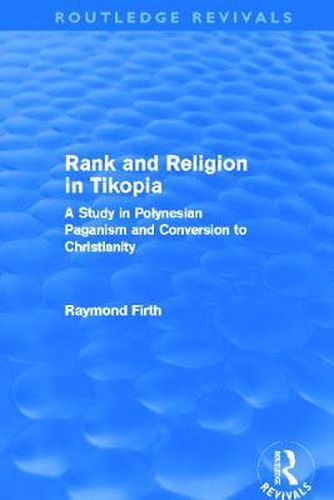 Cover image for Rank and Religion in Tikopia (Routledge Revivals): A Study in Polynesian Paganism and Conversion to Christianity.