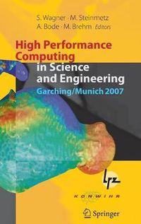 Cover image for High Performance Computing in Science and Engineering, Garching/Munich 2007: Transactions of the Third Joint HLRB and KONWIHR Status and Result Workshop, Dec. 3-4, 2007, Leibniz Supercomputing Centre, Garching/Munich, Germany