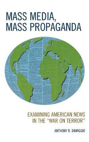 Cover image for Mass Media, Mass Propaganda: Understanding the News in the 'War on Terror