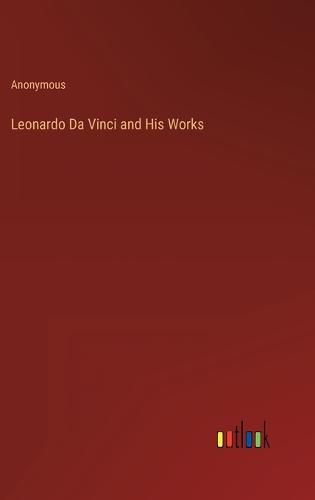 Cover image for Leonardo Da Vinci and His Works