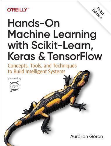 Cover image for Hands-On Machine Learning with Scikit-Learn, Keras, and TensorFlow 3e: Concepts, Tools, and Techniques to Build Intelligent Systems