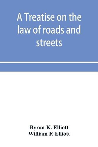 Cover image for A treatise on the law of roads and streets