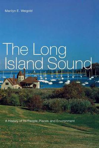 Cover image for The Long Island Sound: A History of Its People, Places, and Environment