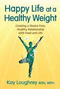 Cover image for Happy Life at a Healthy Weight