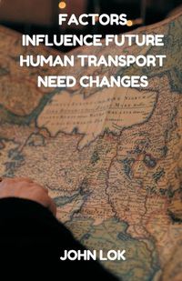 Cover image for Factors Influence Future Human Transport Need Changes