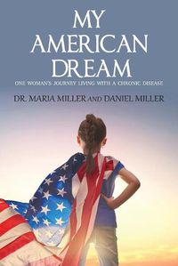 Cover image for My American Dream: One Woman's Journey Living with a Chronic Disease