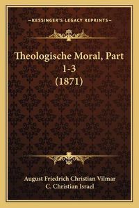 Cover image for Theologische Moral, Part 1-3 (1871)