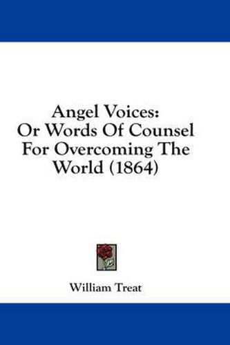 Cover image for Angel Voices: Or Words of Counsel for Overcoming the World (1864)