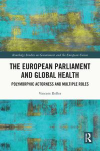 Cover image for The European Parliament and Global Health