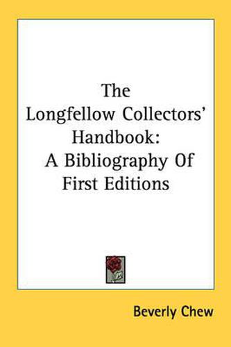 Cover image for The Longfellow Collectors' Handbook: A Bibliography of First Editions