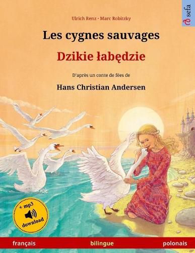 Cover image for Les cygnes sauvages - Djiki wabendje. Livre bilingue pour enfants adapte d'un conte de fees de Hans Christian Andersen (francais - polonais)