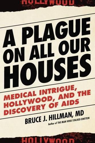 A Plague on All Our Houses: Big Medicine, Hollywood, and the Discovery of AIDS