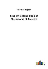 Cover image for Students Hand-Book of Mushrooms of America