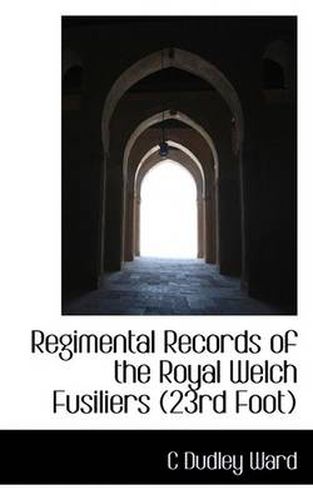 Cover image for Regimental Records of the Royal Welch Fusiliers (23rd Foot)