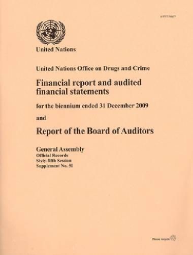 Cover image for Financial Report and Audited Financial Statements and Report of the Board of Auditors: United Nations Office on Drugs and Crime, for the Biennium Ended 31 December 2009